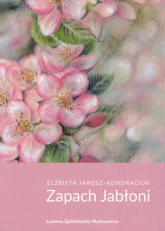 Zapach jabłoni - Elżbieta Jarosz-Kondraciuk | mała okładka