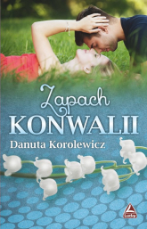 Zapach konwalii - Danuta Korolewicz | mała okładka