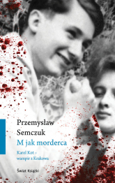 M jak morderca Karol Kot - wampir z Krakowa - Przemysław Semczuk | mała okładka