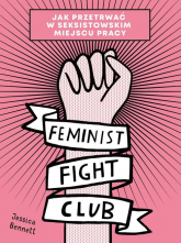 Feminist Fight Club Jak przetrwać w seksistowskim miejscu pracy - Jessica Bennett | mała okładka