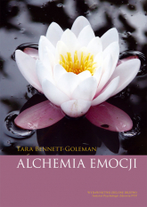 Alchemia emocji W jaki sposób nasz umysł może uzdrawiać nasze serce - Tara Bennett-Goleman | mała okładka