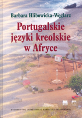 Portugalskie języki kreolskie w Afryce - Barbara Hlibowicka-Węglarz | mała okładka