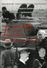 Kampania polska 1939 Polityka społeczeństwo kultura Tom 2 Polityka i społeczeństwo. Imponderabilia, pamięć, kultura - Praca zbiorowa | mała okładka