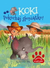 Zwierzęta w potrzebie Koki - pokochaj słoniątko! - Agnieszka Nożyńska-Demianiuk | mała okładka