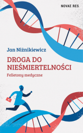 Droga do nieśmiertelności Felietony medyczne - Jan Niżnikiewicz | mała okładka