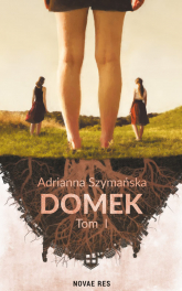 Domek Tom 1 - Adrianna Szymańska | mała okładka
