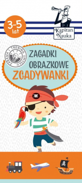 Kapitan Nauka Zagadki obrazkowe Zgadywanki 3-5 lat - Sobkowiak Monika | mała okładka