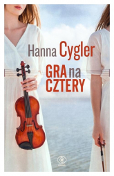 Gra na cztery - Hanna Cygler | mała okładka