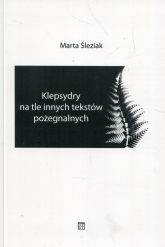 Klepsydry na tle innych tekstów pożegnalnych - Marta Śleziak | mała okładka