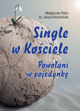 Single w Kościele. Powołani w pojedynkę - Janusz Kościelniak, Pabis Małgorzata | mała okładka