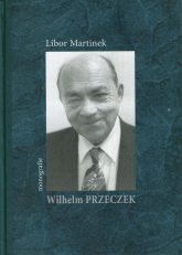 Wilhelm Przeczek monografie - Libor Martinek | mała okładka