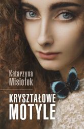 Kryształowe motyle - Katarzyna Misiołek | mała okładka