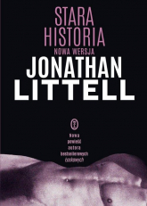 Stara historia Nowa wersja - Jonathan Littell | mała okładka