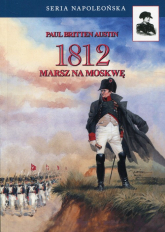 1812 Tom 1 Marsz na Moskwę - Austin Paul Britten | mała okładka