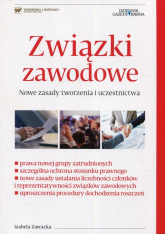 Związki zawodowe Nowe zasady tworzenia i uczestnictwa - Izabela Zawacka | mała okładka