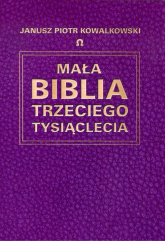Mała Biblia Trzeciego Tysiąclecia - Kowalkowski Janusz Piotr | mała okładka
