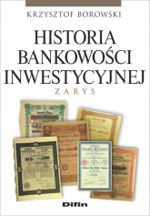 Historia bankowości inwestycyjnej Zarys - Krzysztof Borowski | mała okładka