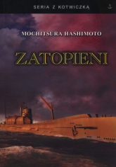 Zatopieni Historia japońskiej floty podwodnej 1941-1945 - Mochitsura Hashimoto | mała okładka