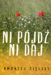 Ni pójdź ni daj - Andrzej Zielski | mała okładka
