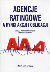 Agencje ratingowe a rynki akcji i obligacji - Anna Szelągowska, Izabela Pruchnicka-Grabias | mała okładka
