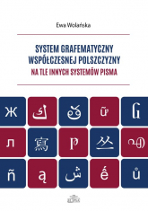 System grafematyczny współczesnej polszczyzny na tle innych systemów pisma - Ewa Wolańska | mała okładka