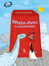 Nasza mama czarodziejka - Joanna Papuzińska | mała okładka
