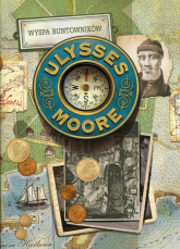 Ulysses Moore Tom 16 Wyspa buntowników - Baccalario Pierdomenico | mała okładka