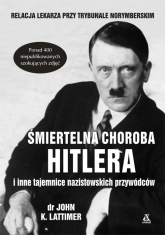 Śmiertelna choroba Hitlera i inne tajemnice nazistowskich przywódców - John K.  Lattimer | mała okładka