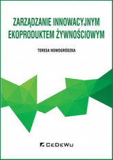 Zarządzanie innowacyjnym ekoproduktem żywnościowym - Teresa Nowogródzka | mała okładka