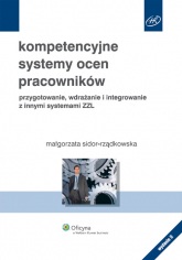 Kompetencyjne systemy ocen pracowników przygotowanie, wdrażanie i integrowanie z innymi systemami ZZL - Małgorzata Sidor-Rządkowska | mała okładka
