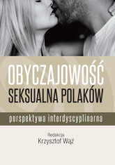 Obyczajowość seksualna Polaków Perspektywa interdyscyplinarna - Wąż Krzysztof | mała okładka