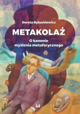 Metakolaż O kanonie myślenia metaforycznego - Dorota Rybarkiewicz | mała okładka