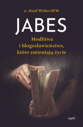 Jabes Modlitwa i błogosławieństwo, które zmieniają życie - Józef Witko | mała okładka