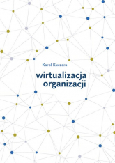Wirtualizacja organizacji - Karol Kuczera | mała okładka