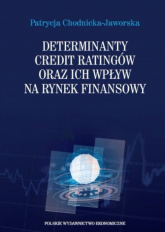 Determinanty credit ratingów oraz ich wpływ na rynek finansowy - Patrycja Chodnicka-Jaworska | mała okładka
