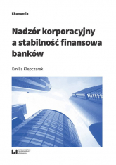 Nadzór korporacyjny a stabilność finansowa banków - Emilia Klepczarek | mała okładka
