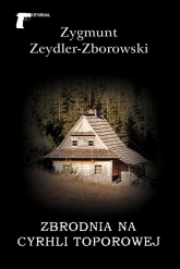 Zbrodnia na Cyrhli Toporowej - Zygmunt Zeydler-Zborowski | mała okładka