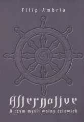 Alternative O czym myśli wolny człowiek - Filip Ambria | mała okładka
