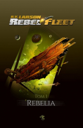 Rebel Fleet Tom 1 Rebelia - Larson B. V. | mała okładka