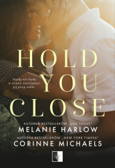 Hold you close - Corinne Michaels, Melanie Harlow | mała okładka