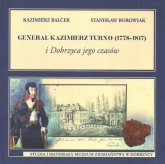 Generał Kazimierz Turno (1778-1817) i Dobrzyca jego czasów - Balcer Kazimierz, Borowiak Stanislaw | mała okładka
