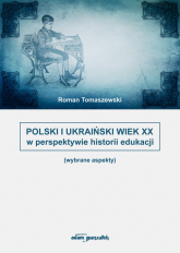 Polski i Ukraiński wiek XX w perspektywie historii edukacji - Roman Tomaszewski | mała okładka