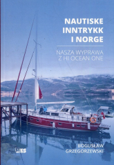 Nautiske Inntrykk i Norge Nasza wyprawa z Hi Ocean One - Bogusław Grzegorzewski | mała okładka