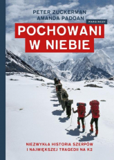 Pochowani w niebie Niezwykła historia Szerpów i największej tragedii na K2 - Amanda Padoan, Peter  Zuckerman | mała okładka