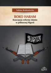 Boko Haram Koncepcja reformy islamu w północnej Nigerii - Sabina Brakoniecka | mała okładka