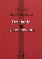 Działanie i system świata - de Montbrial Thierry | mała okładka