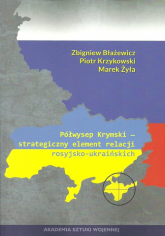 Półwysep Krymski strategiczny element relacji rosyjsko-ukraińskich - Błażewicz Zbigniew, Krzykowski Piotr | mała okładka
