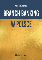 Branch banking w Polsce - Szelągowska Anna | mała okładka