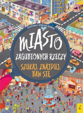 Szukaj Znajduj Baw się Miasto zagubionych rzeczy - | mała okładka