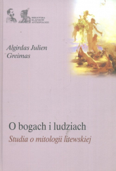 O bogach i ludziach  Studia o mitologii litewskiej - Greimas Algirdas Julien | mała okładka